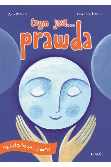 Czym jest... prawda. Na katechezie i w domu - Anna Peiretti