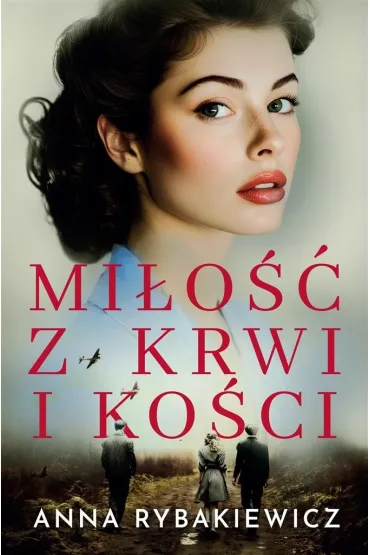 Mi�o�� z krwi i ko�ci - Anna  Rybakiewicz