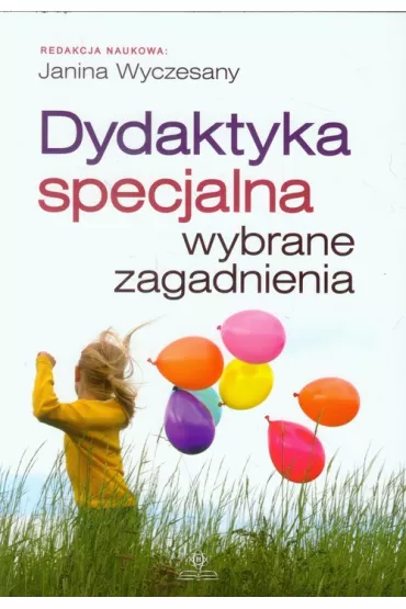 Dydaktyka specjalna. Wybrane zagadnienia - Janina Wyczesany