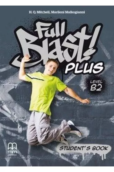Full Blast! Plus. Level B2. Student's Book - H. Q. Mitchell, Marileni Malkogianni