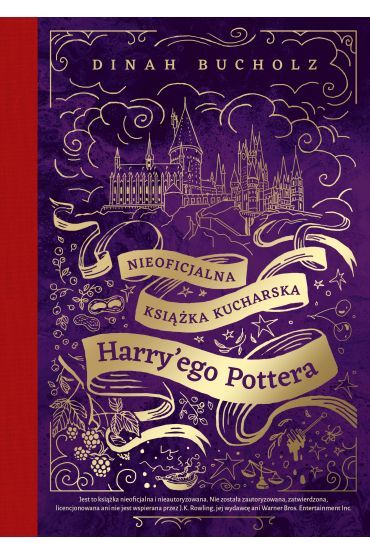 Nieoficjalna książka kucharska Harry'ego Pottera. Od kociołkowych piegusków do ambrozji: 200 magicznych przepisów dla czarodziejów i mugoli