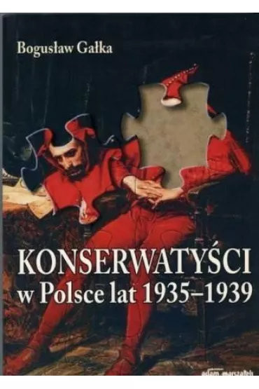 Konserwaty�ci w Polsce lat 1935-1939 - Bogus�aw Ga�ka
