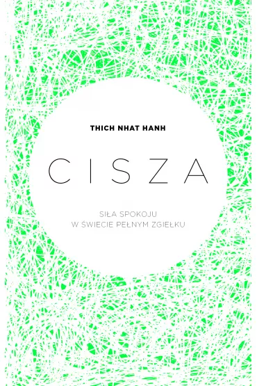 Cisza. Si�a spokoju w �wiecie pe�nym zgie�ku - Thich Nhat Hanh