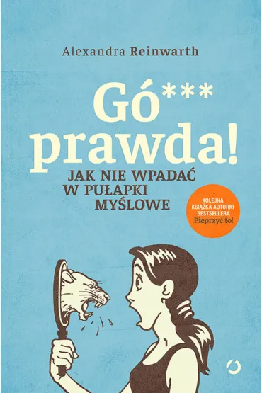 G�wno prawda! Jak nie wpada� w pu�apki my�lowe - Alexandra Reinwarth