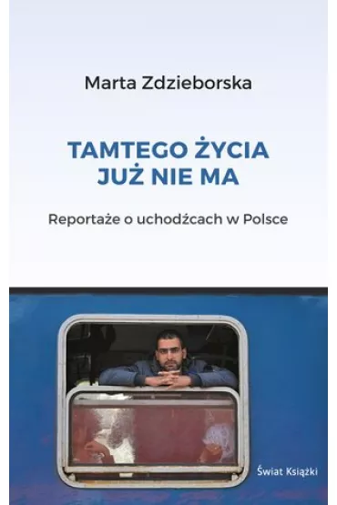 Tamtego �ycia ju� nie ma - Marta  Zdzieborska-G�owacka
