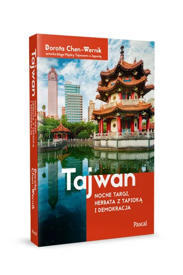 Tajwan. Nocne targi, herbata z tapiok� i demokracja - Dorota  Chen-Wernik