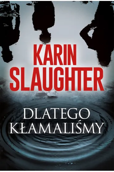 Dlatego k�amali�my - Karin Slaughter