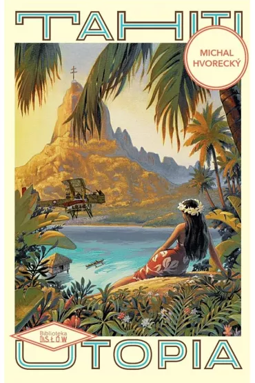 Tahiti Utopia - Michal Hvorecky