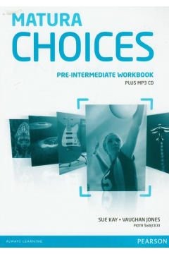 Matura Choices Pre-Intermediate Workbook + CD. Jzyk angielski. Zeszyt wicze + CD do liceum i technikum