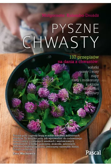 Pyszne chwasty - Ma�gorzata Kalemba-Dro�d�