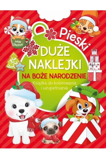 Pieski. Du�e naklejki na Bo�e Narodzenie. Ksi��ka do kolorowania i uzupe�niania