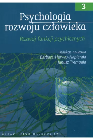 Psychologia rozwoju cz�owieka - Barbara Harwas-Napiera�a, Janusz Trempa�a