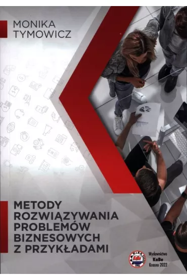 Metody rozwi�zywania problem�w biznesowych z przyk�adami - Monika  Tymowicz