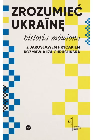Zrozumie� Ukrain�. Historia m�wiona - Iza Chru�li�ska, Jaros�aw Hrycak