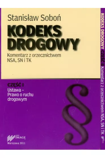 Kodeks Drogowy Komentarz z orzecznictwem NSA, SN i TK cz�� 1-2 - Stanis�aw Sobo�
