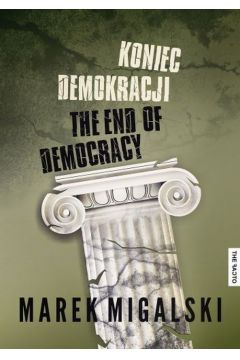 Koniec demokracji. The End of Democracy