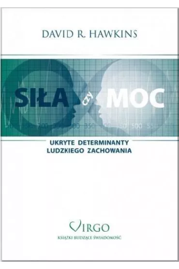 Si�a czy Moc. Ukryte determinanty ludzkiego zachowania - David R. Hawkins