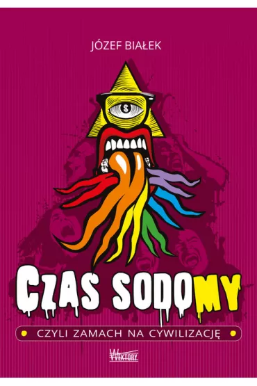 Czas sodomy, czyli zamach na cywilizacj� - J�zef Bia�ek