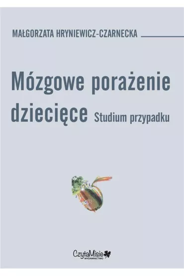 M�zgowe pora�enie dzieci�cie - Ma�gorzata Hryniewicz-Czarnecka