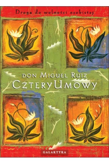 Cztery umowy. Droga do wolnoci osobistej - Miguel Ruiz