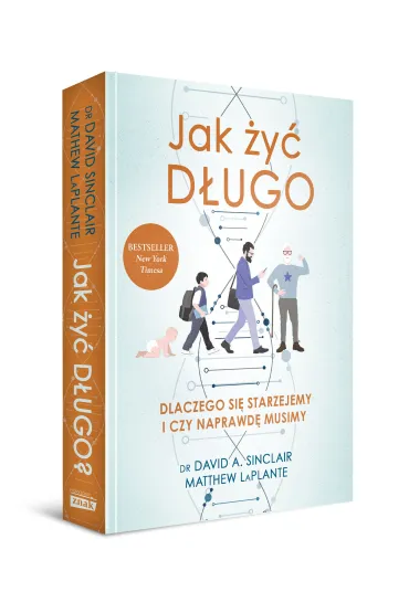 Jak �y� d�ugo. Dlaczego si� starzejemy i czy naprawd� musimy - Matthew  LaPlante, David A. Sinclair