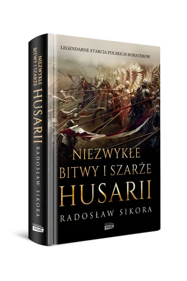 Niezwyk�e bitwy i szar�e husarii - Rados�aw Sikora