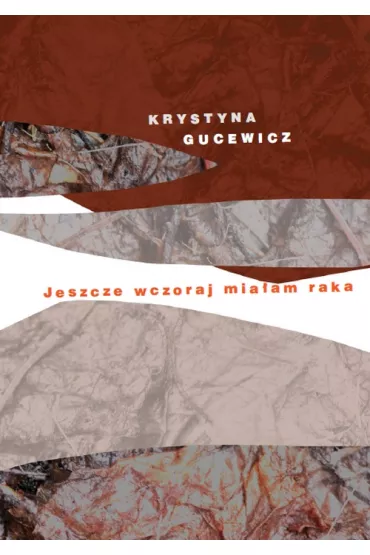Jeszcze wczoraj mia�am raka - Krystyna Gucewicz