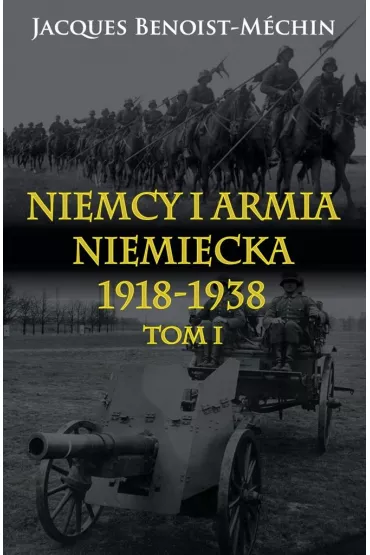 Niemcy i armia niemiecka 1918-1938 T.1 - Jacques Benoist-Mchin