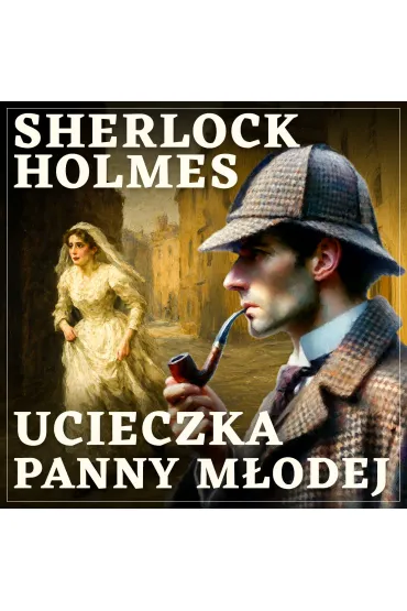 Audiobook Sherlock Holmes. Ucieczka panny modej mp3 - Artur Conan Doyle