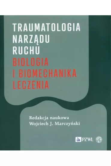 Traumatologia narz�du ruchu. Biologia i biomechanika leczenia