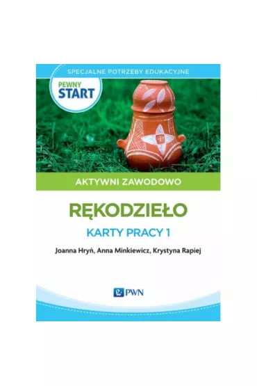 Pewny start. Aktywni zawodowo. R�kodzie�o. Karty pracy 1 - Anna  Minkiewicz, Joanna Hry�, Krystyna  Rapiej
