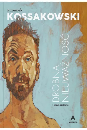 Drobna nieuwa�no�� i inne historie - Przemys�aw  Kossakowski