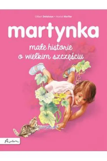 Martynka. Ma�e historie o wielkim szcz�ciu - Gilbert Delahaye