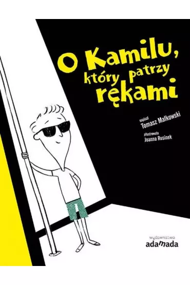 O Kamilu, kt�ry patrzy r�kami - Tomasz Ma�kowski