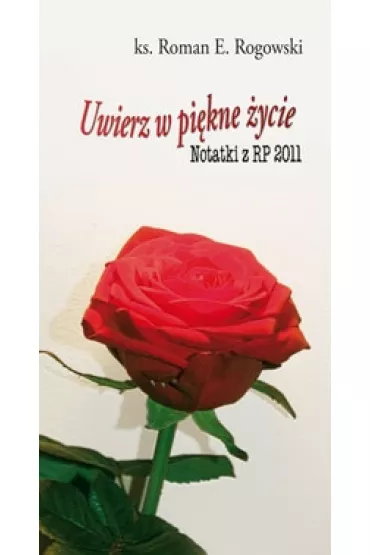Uwierz w pi�kne �ycie - Roman E. Rogowski