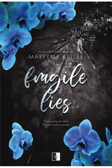 Fragile Lies. Lies. Tom 2 - Martyna Keller