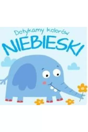 Niebieski. Dotykamy kolor�w