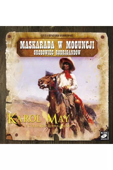 Audiobook R�d Rodrigand�w. Tomy 13-14: Maskarada w Moguncji, Grobowiec Rodrigand�w CD - Karol May