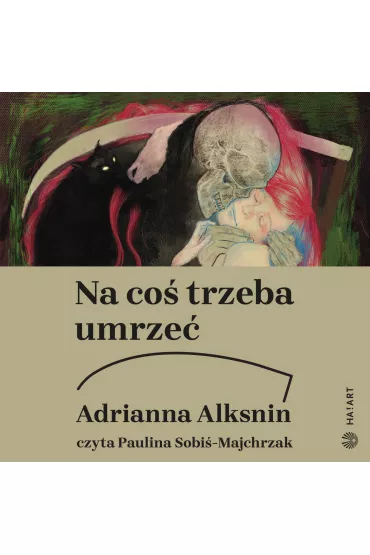 Audiobook Na co trzeba umrze. Kolejna ksika o raku mp3 - Adrianna  Alksnin