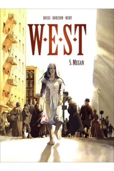 WEST Megan. W.E.S.T. Tom 5 - Christian Rossi, Xavier Dorison, Fabien Nury
