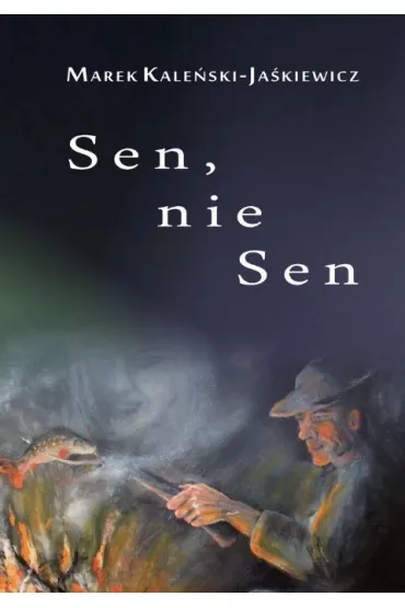 Sen, nie sen - Marek  Kale�ski-Ja�kiewicz