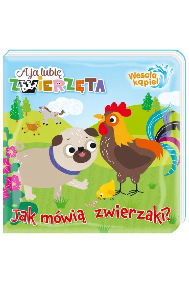 A ja lubi� zwierz�ta Weso�a k�piel 1 Jak m�wi� zwierzaki?