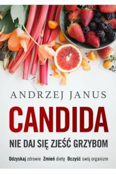 eBook Candida. Nie daj si� zje�� grzybom mobi epub - Andrzej Janus