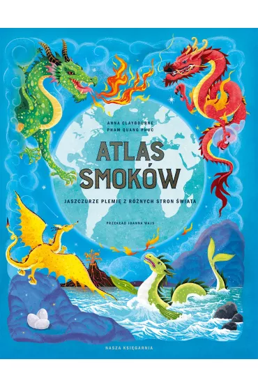 Atlas smok�w. Jaszczurze plemi� z r�nych stron �wiata - Anna Claybourne