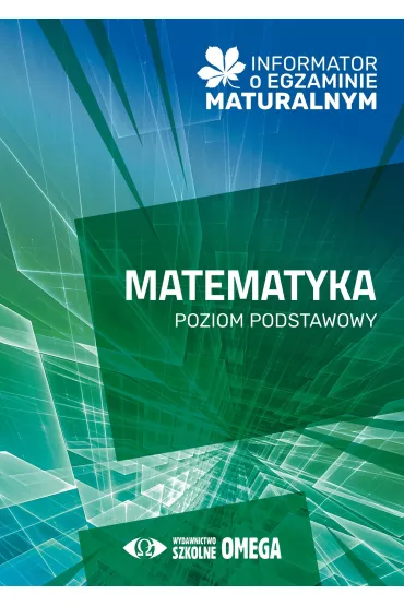 Informator o egzaminie maturalnym z matematyki od roku szkolnego 2024/2025 poziom podstawowy