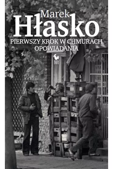 Pierwszy krok w chmurach. Opowiadania - Marek H�asko