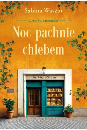 Noc pachnie chlebem. Rodzina Consonni. Tom 1 - Sabina Waszut