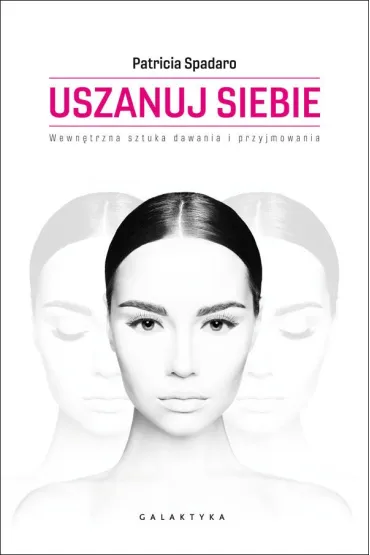 Uszanuj siebie. Wewn�trzna sztuka dawania i przyjmowania - Patricia Spadaro