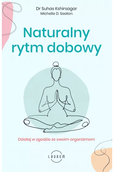 Naturalny rytm dobowy - Kshirsagar Suhas, Michelle D Seaton