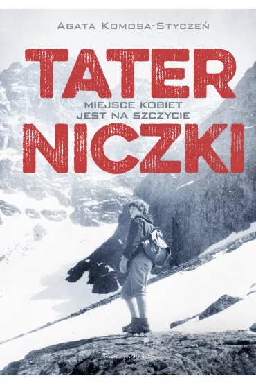 Taterniczki. Miejsce kobiet jest na szczycie - Agata  Komosa-Stycze